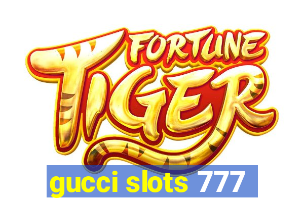 gucci slots 777