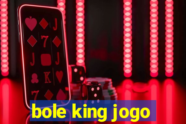 bole king jogo