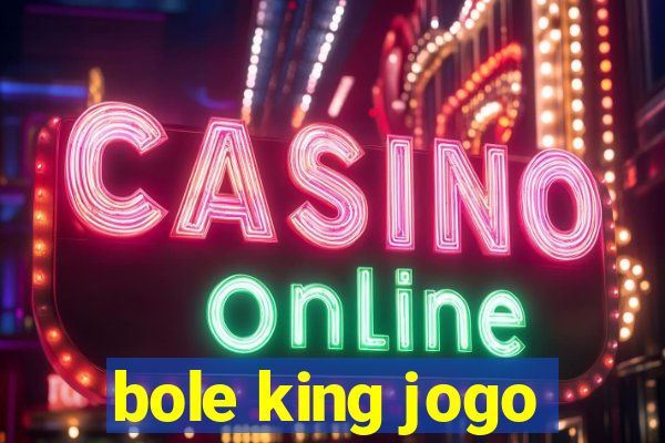 bole king jogo