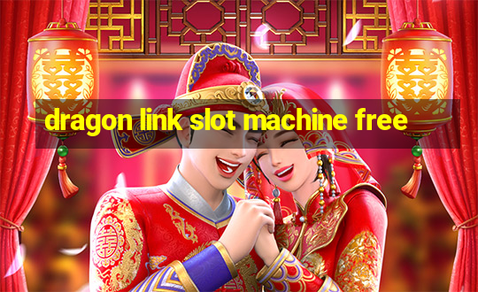 dragon link slot machine free