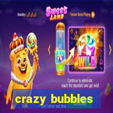 crazy bubbles