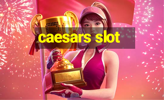 caesars slot