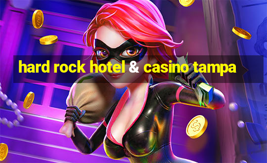 hard rock hotel & casino tampa