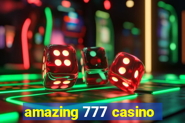 amazing 777 casino