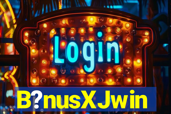 B?nusXJwin