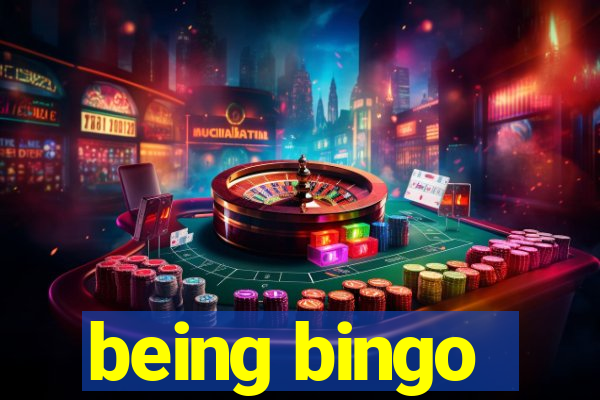 being bingo