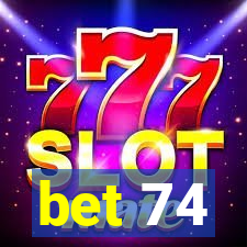 bet 74