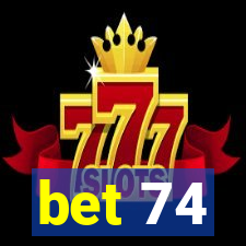 bet 74