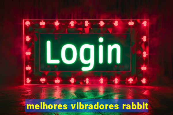 melhores vibradores rabbit