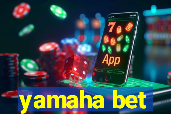 yamaha bet