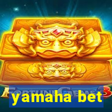 yamaha bet