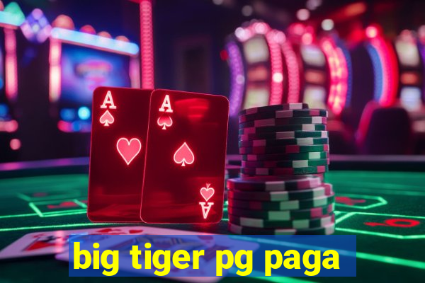 big tiger pg paga