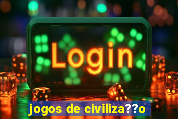 jogos de civiliza??o