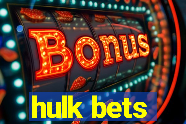 hulk bets