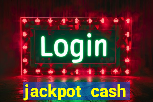 jackpot cash slots-jogos de cassino