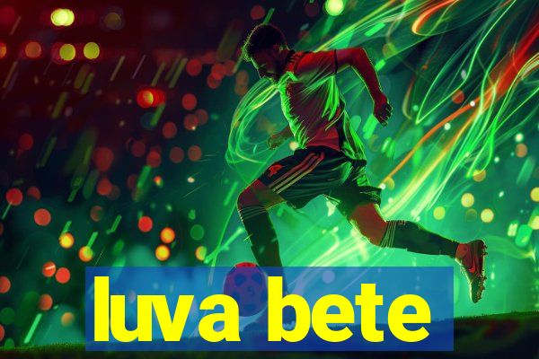 luva bete