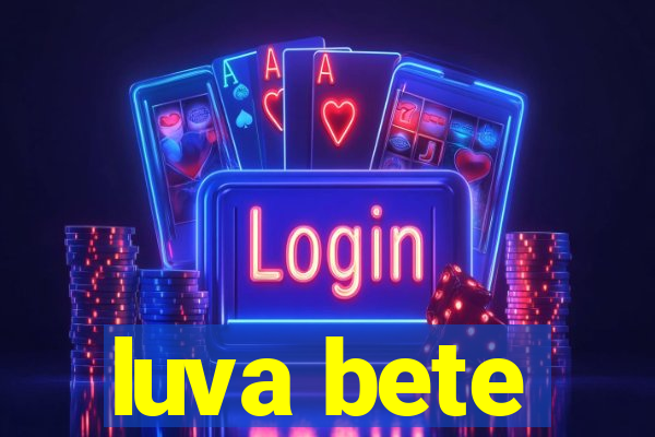 luva bete