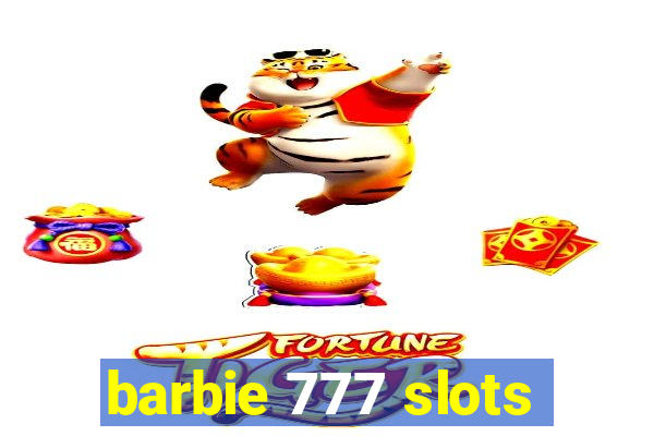 barbie 777 slots