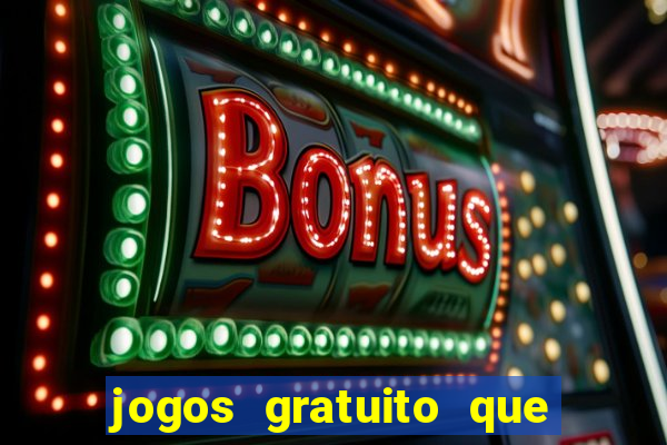 jogos gratuito que ganha dinheiro