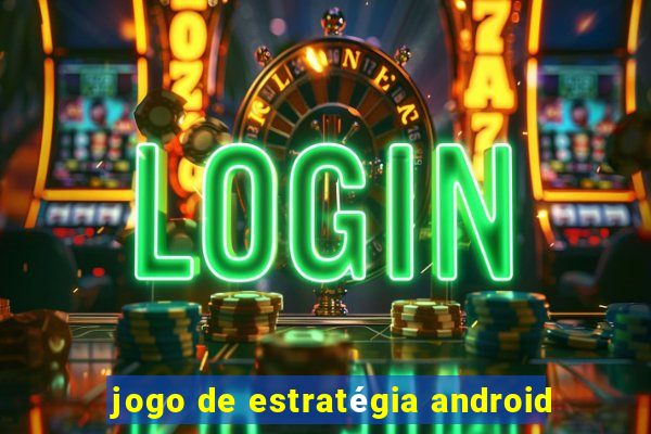 jogo de estratégia android