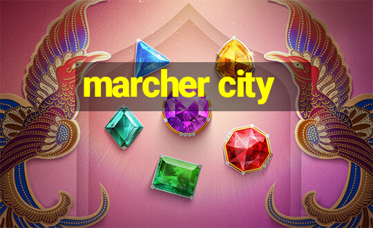 marcher city