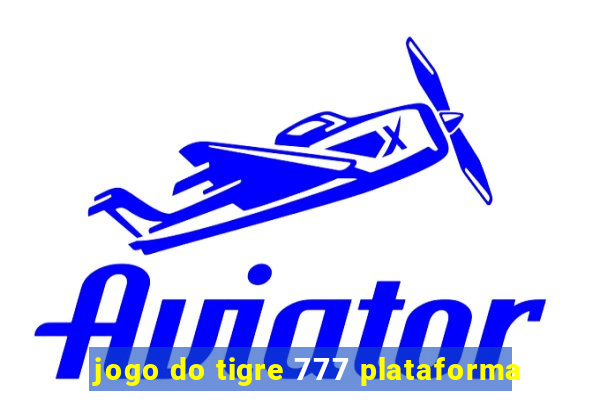 jogo do tigre 777 plataforma