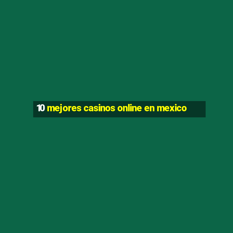 10 mejores casinos online en mexico