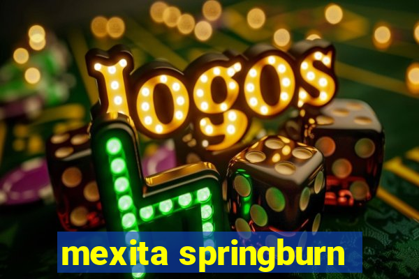 mexita springburn