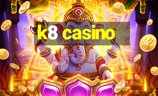 k8 casino