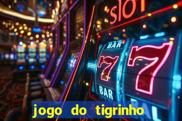 jogo do tigrinho gratis online