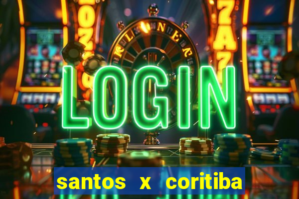 santos x coritiba ao vivo