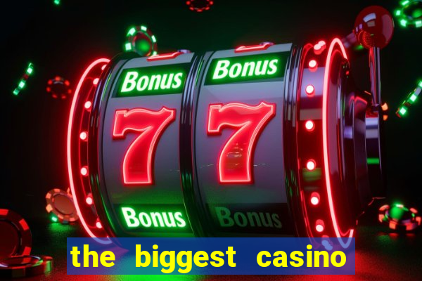 the biggest casino in usa