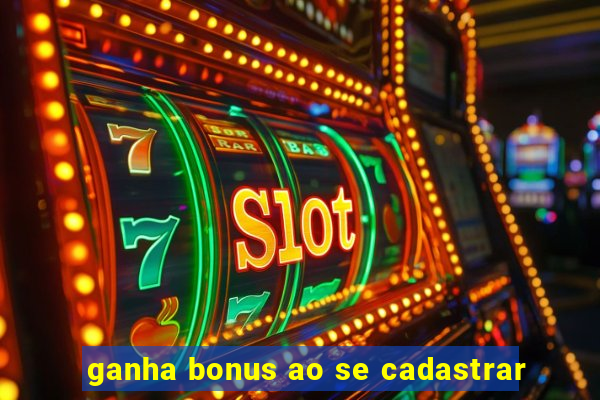 ganha bonus ao se cadastrar