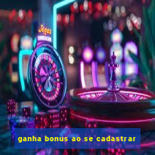 ganha bonus ao se cadastrar