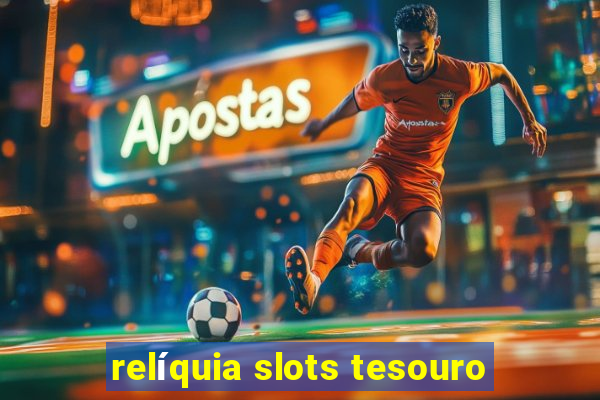 relíquia slots tesouro