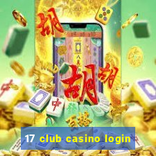 17 club casino login