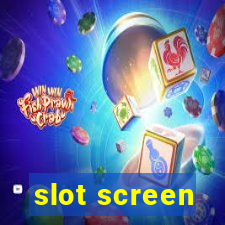 slot screen