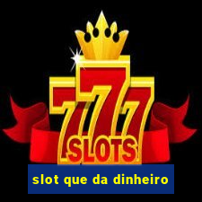 slot que da dinheiro