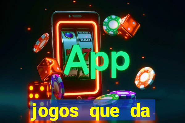 jogos que da dinheiro sem depositar