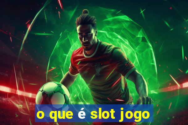 o que é slot jogo