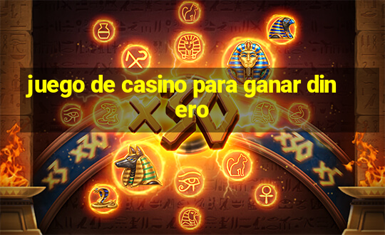 juego de casino para ganar dinero