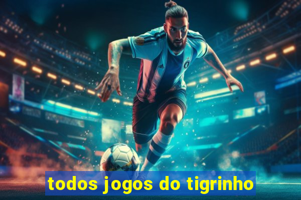 todos jogos do tigrinho