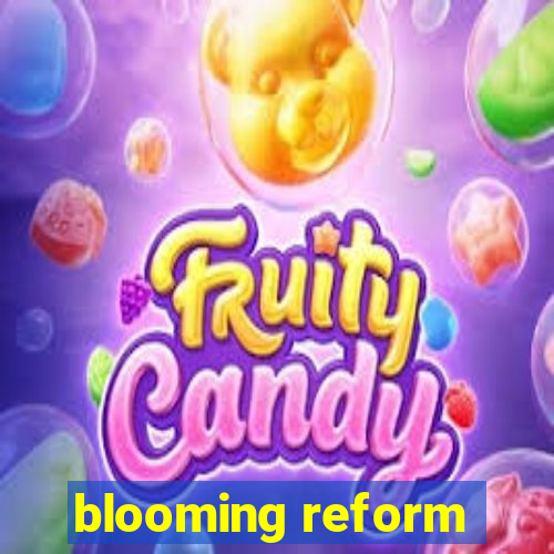 blooming reform