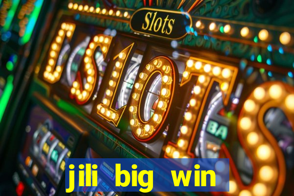 jili big win casino slots