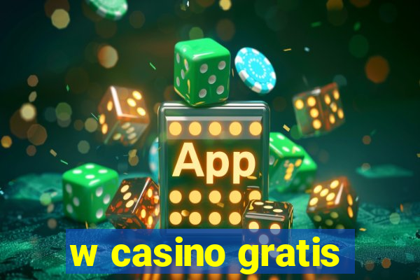 w casino gratis