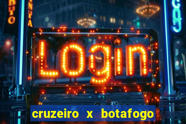 cruzeiro x botafogo onde assistir