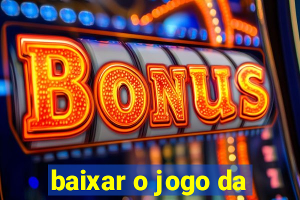 baixar o jogo da