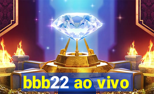 bbb22 ao vivo