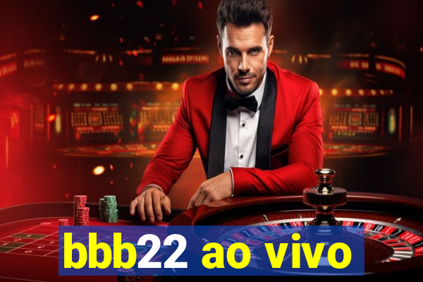 bbb22 ao vivo