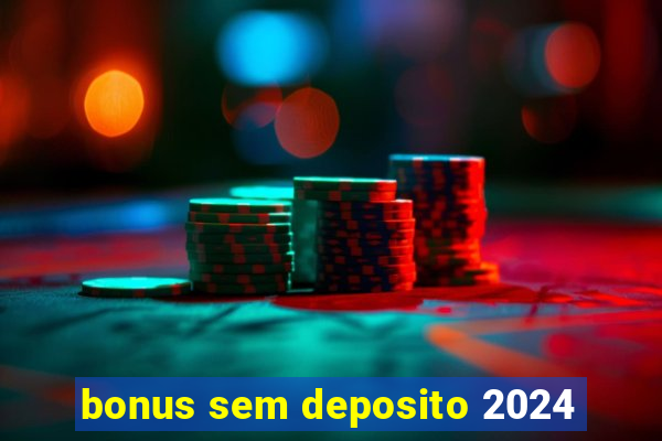 bonus sem deposito 2024